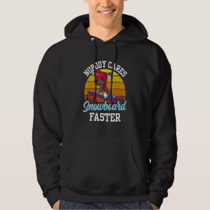 Nobody Cares Snowboard Faster Team Sayings Cute Mo Hoodie