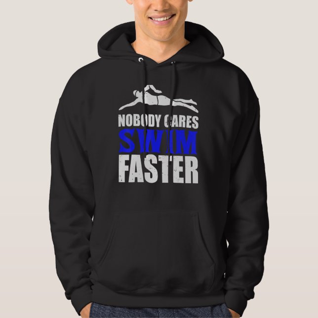 Nobody Cares Swim Faster Swimming Team Coach For M Hoodie (Front)