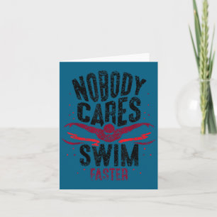 Nobody Cares Swim Faster Team Motivation Cute Card