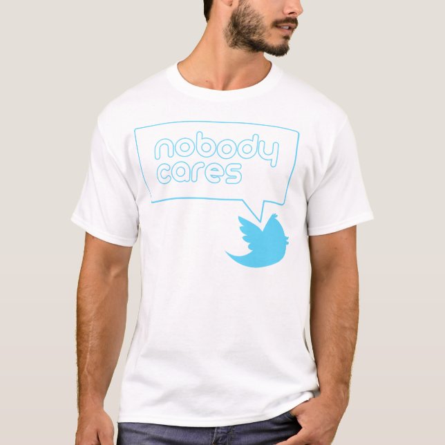 Nobody Cares. T-Shirt (Front)