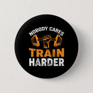 Nobody Cares Train Harder Fitness Weightlifting Wo 6 Cm Round Badge