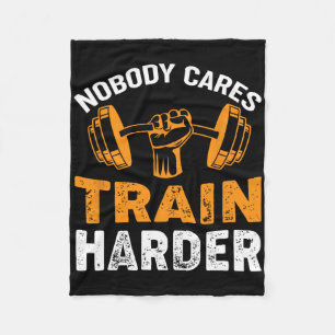 Nobody Cares Train Harder Fitness Weightlifting Wo Fleece Blanket