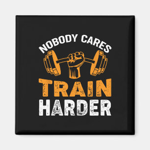 Nobody Cares Train Harder Fitness Weightlifting Wo Magnet