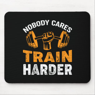 Nobody Cares Train Harder Fitness Weightlifting Wo Mouse Pad