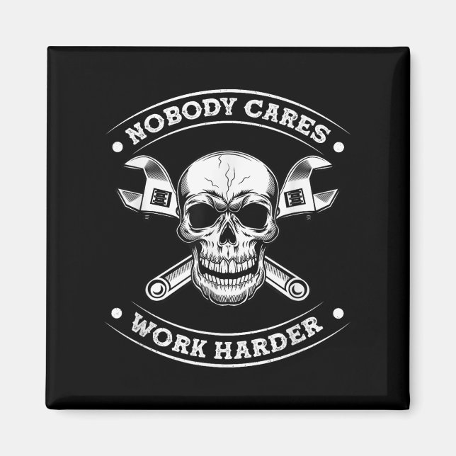 Nobody Cares Work Entrepreneur Harder Motivation J Magnet (Front)