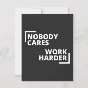Nobody Cares Work Harder