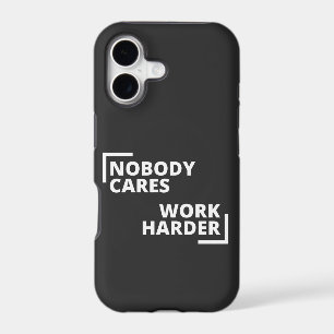 Nobody Cares Work Harder