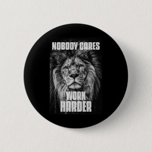 Nobody Cares Work Harder Bodybuilding Motivational 6 Cm Round Badge