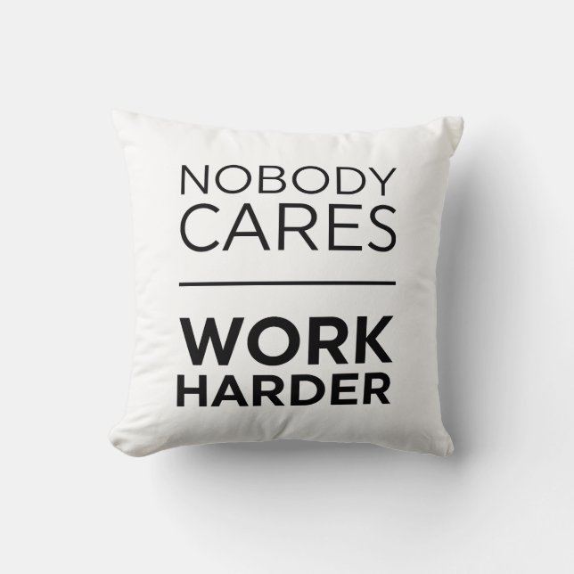 Nobody Cares Work Harder Cushion (Front)