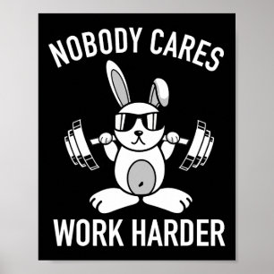 Nobody Cares Work Harder - Fitness Bunny Workout M Poster