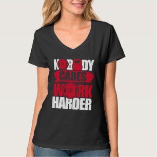 Nobody Cares Work Harder Fitness Gym Motivational T-Shirt