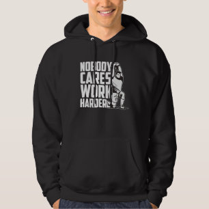 Nobody Cares Work Harder Fitness Trainer Motivatio Hoodie