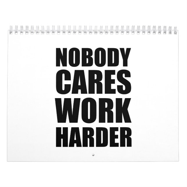 Nobody Cares Work Harder Fitness Workout Gym Gift  Calendar (Cover)