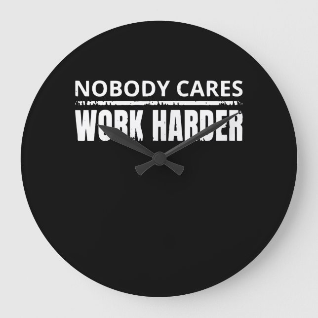 Nobody Cares Work Harder Fitness Workout Gym Gift Large Clock (Front)