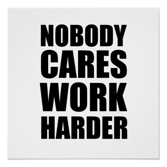 Nobody Cares Work Harder Fitness Workout Gym Gift  Poster (Front)