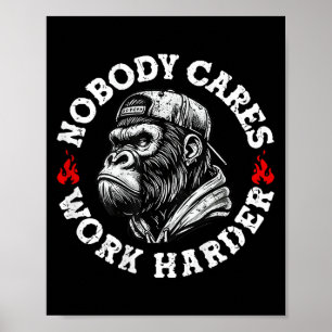 Nobody Cares Work Harder Funny Monkey (on Back)  Poster