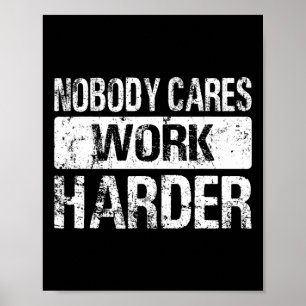 Nobody Cares Work Harder - Gym Fitness Workout Mot Poster