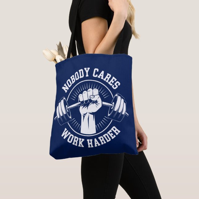 Nobody cares Work harder Gym Tote Bag (Close Up)