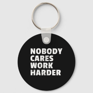 Nobody Cares Work Harder Gym Workout Motivation Bo Key Ring