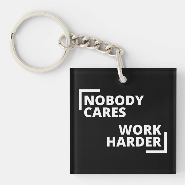 Nobody Cares Work Harder Key Ring (Front)