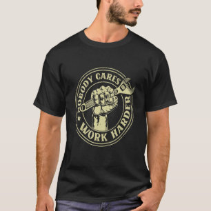 Nobody Cares Work Harder Mechanic Engineer T-Shirt
