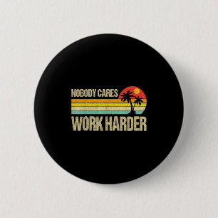 Nobody Cares Work Harder Motivational Fitness Work 6 Cm Round Badge