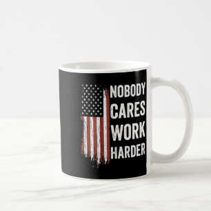 Nobody Cares Work Harder Motivational Workout Gym Coffee Mug
