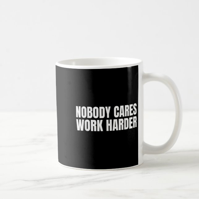 Nobody Cares Work Harder Motivational Workout Gym  Coffee Mug (Right)