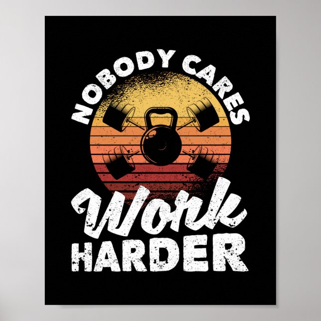 Nobody Cares Work Harder Motivational Workout Gym Poster (Front)