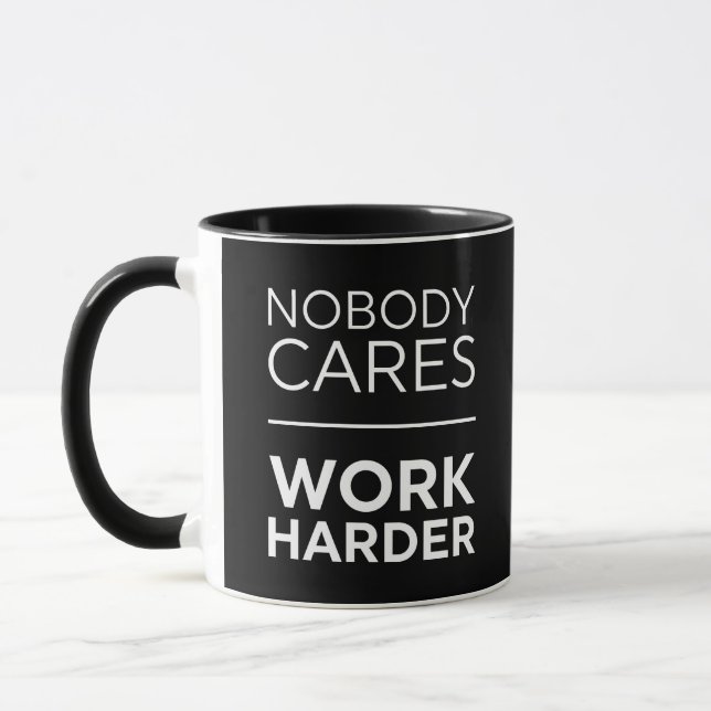 Nobody Cares Work Harder Mug (Left)