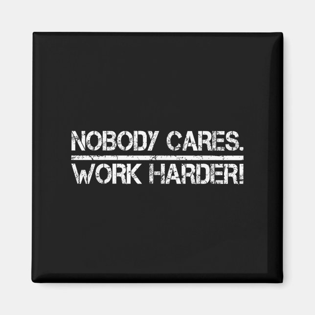 Nobody Cares Work Harder Retro Shirt-gym Motivatio Magnet (Front)