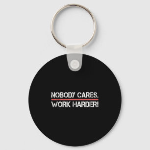 Nobody Cares Work Harder Tee Shirt- Insration Moti Key Ring