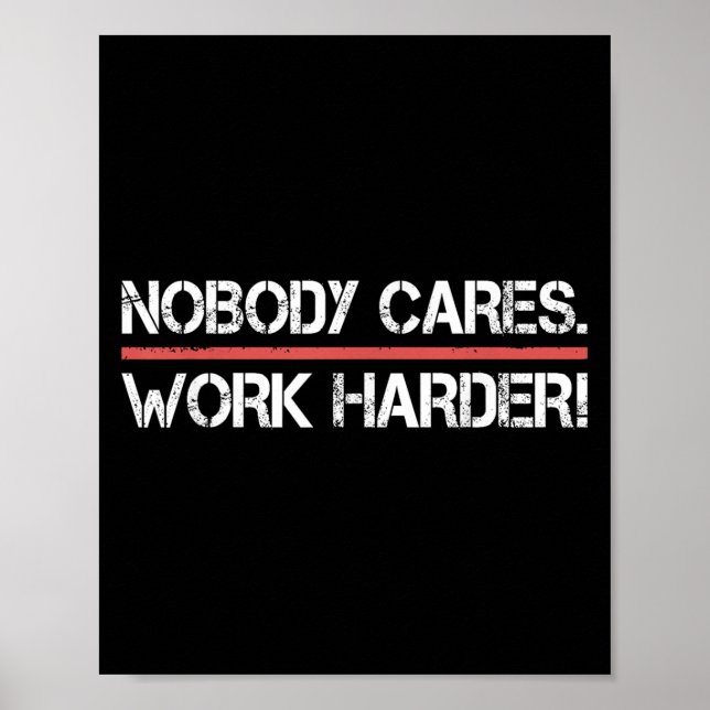 Nobody Cares Work Harder Tee Shirt- Insration Moti Poster (Front)