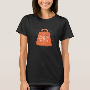 Nobody Died From Sore Muscles Workout Humour Gym T-Shirt