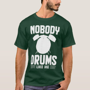 Nobody Drums Like Me Bold Drum Set Percussion girl T-Shirt