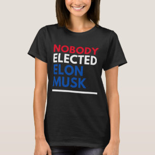 Nobody Elected Elon Musk rwb Womens T-Shirt