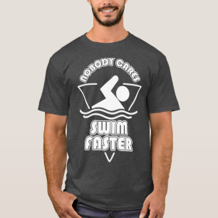 Nobody es Swim Faster T-Shirt