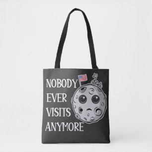 Nobody Ever Visits Anymore Funny Moon Landing Tote Bag