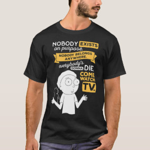 Nobody exists on purpose, nobody belongs anywhere, T-Shirt