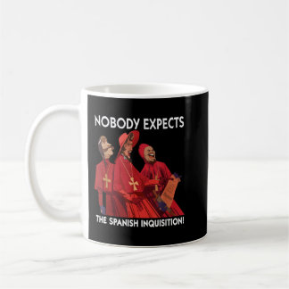 Nobody Expects The Spanish Inquisition Funny Tee Coffee Mug