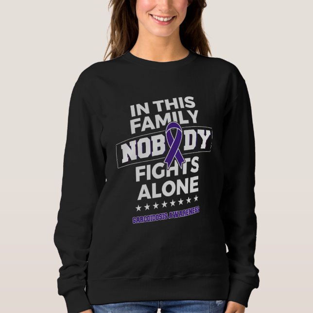 Nobody fights alone Sarcoidosis Awareness Sweatshirt (Front)
