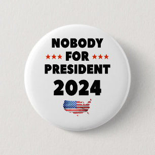 Nobody for President 2024 6 Cm Round Badge