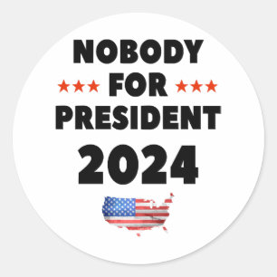 Nobody for President 2024 Classic Round Sticker