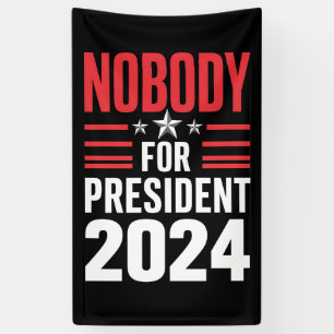 Nobody For President 2024 Political Election USA Banner