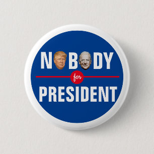 Nobody for President 6 Cm Round Badge
