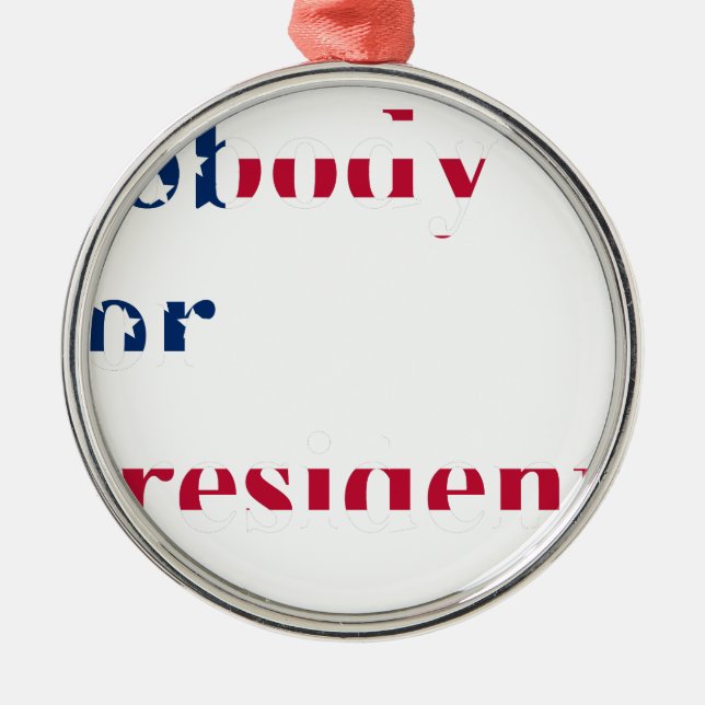 nobody for president metal tree decoration (Front)
