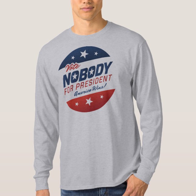Nobody for President Shirts (Front)