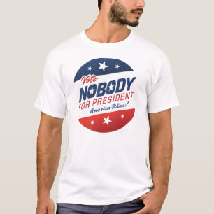 Nobody for President Shirts