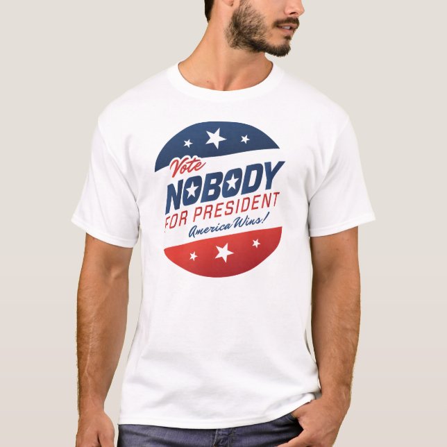 Nobody for President Shirts (Front)