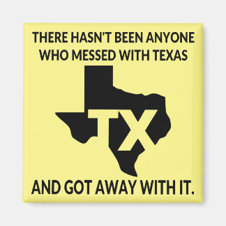 Nobody Gets Away With Messing With Texas  # Magnet